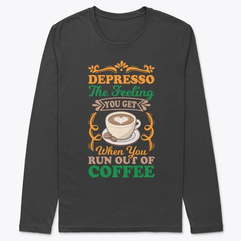 DEPRESSO When you run out of coffee