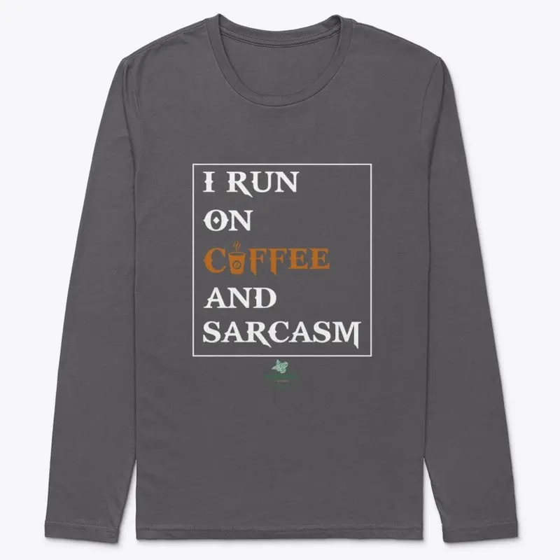 I Run on Coffee & Sarcasm