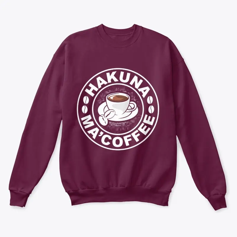 Hakuna Ma'Coffee Funny Coffee Sweatshirt