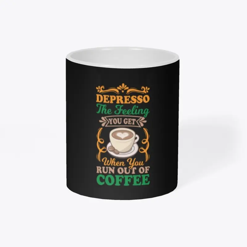 DEPRESSO When You Run Out of Coffee