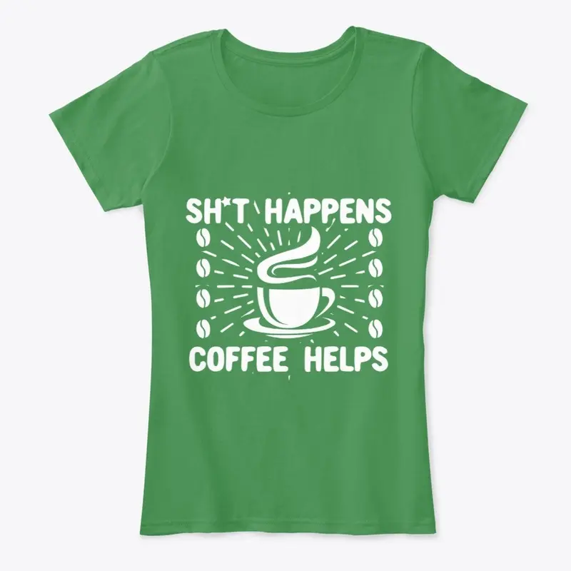 Sh*t Happens Coffee Helps